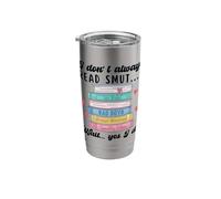 I Don't Always Read Smut Books Smutt Bookish Smutty Book Stainless Steel Insulated Tumbler