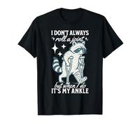 I Don't Always Roll a Joint But When I Do It's Ankle Raccoon T-Shirt