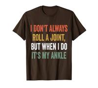 I Don't Always Roll A Joint But When I Do, It's My Ankle T-Shirt, Men, Brown, Small