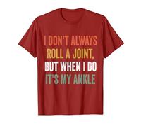 I Don't Always Roll A Joint But When I Do, It's My Ankle T-Shirt, Men, Cranberry Red, Medium