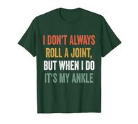 I Don't Always Roll A Joint But When I Do, It's My Ankle T-Shirt, Men, Dark Green, XX-Large