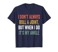 I Don't Always Roll A Joint But When I Do, It's My Ankle T-Shirt, Men, Navy Blue, Large