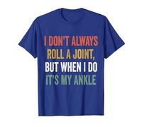 I Don't Always Roll A Joint But When I Do, It's My Ankle T-Shirt, Men, Royal Blue, Large