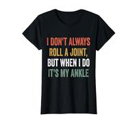 I Don't Always Roll A Joint But When I Do, It's My Ankle T-Shirt, Women, Black, X-Large