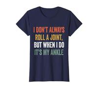I Don't Always Roll A Joint But When I Do, It's My Ankle T-Shirt, Women, Navy Blue, X-Large