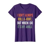 I Don't Always Roll A Joint But When I Do, It's My Ankle T-Shirt, Women, Purple, Large