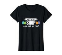 I Don't Always Shop... Oh Wait, Yes I Do Value Graphic T-Shirt, Women, Black, L