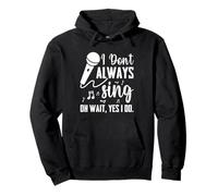 I Don't Always Sing Broadway Musical Theatre Funny Singer Pullover Hoodie