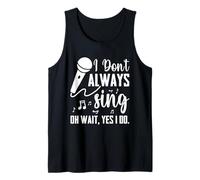 I Don't Always Sing Broadway Musical Theatre Funny Singer Tank Top