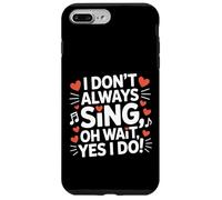 I Don't Always Sing Oh Wait Funny Drama Theatre Singer Case for iPhone 7 Plus/8 Plus
