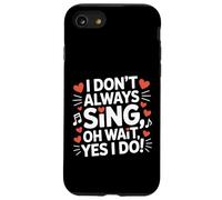 I Don't Always Sing Oh Wait Funny Drama Theatre Singer Case for iPhone SE (2020) / 7/8