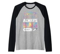 I Don't Always Sing Oh Wait Music Lovers Funny Mood Raglan Baseball Tee