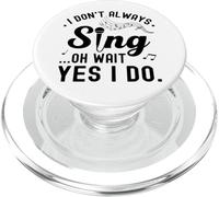 I Don't Always Sing Oh Wait Yes I Do Funny Singer Musical PopSockets PopGrip for MagSafe