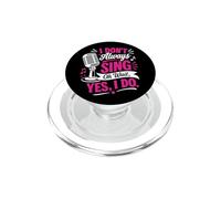 I Dont Always Sing Oh Wait Yes I Do Funny Singer PopSockets PopGrip for MagSafe