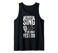 I Don't Always Sing OH Wait YES I DO Funny Singer Tank Top
