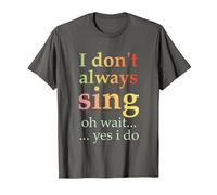I Don't Always Sing Oh Wait Yes I Do Funny Singing Vintage T-Shirt, Men, Asphalt Grey, Large