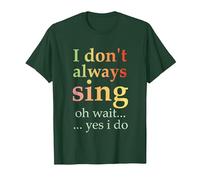 I Don't Always Sing Oh Wait Yes I Do Funny Singing Vintage T-Shirt, Men, Dark Green, XX-Large