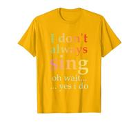 I Don't Always Sing Oh Wait Yes I Do Funny Singing Vintage T-Shirt, Men, Golden Yellow, Medium