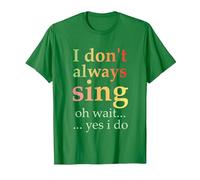 I Don't Always Sing Oh Wait Yes I Do Funny Singing Vintage T-Shirt, Men, Kelly Green, XX-Large
