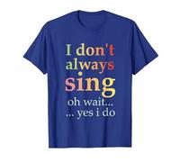 I Don't Always Sing Oh Wait Yes I Do Funny Singing Vintage T-Shirt, Men, Royal Blue, Medium