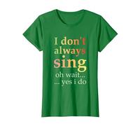 I Don't Always Sing Oh Wait Yes I Do Funny Singing Vintage T-Shirt, Women, Kelly Green, Medium