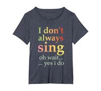 I Don't Always Sing Oh Wait Yes I Do Funny Singing Vintage T-Shirt, Women's Plus, Heather Blue, 5X