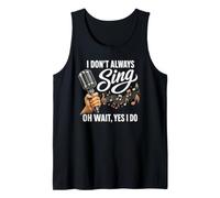 I Don't Always Sing Oh Wait, Yes I Do Karaoke Singer Tank Top