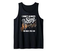 I Don't Always Sing Oh Wait, Yes I Do Karaoke Tank Top