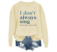 I Don't Always Sing Oh Wait Yes I Do Sweatshirt, Retro Musical Theater I Don't Always Sing Oh Wait Yes I Do Shirt