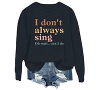I Don't Always Sing Oh Wait Yes I Do Sweatshirt, Retro Musical Theater I Don't Always Sing Oh Wait Yes I Do Shirt Black