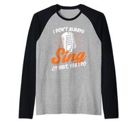 I Don't Always Sing Wait Yes I Do Singer Singing Microphone Raglan Baseball Tee