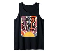 I Don't Always Sing Yes I Do Musical Singer Theater Opera Tank Top