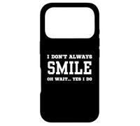 I Don't Always Smile Oh Wait Yes I Do - Sarcastic Smiling Case for iPhone 17 Pro