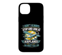 I Don't Always Stop and Look at Airplanes Funny Case for iPhone 14 Plus