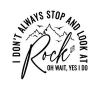 i Dont Always Stop and Look at Rock oh Wait yes i do Funny Quotes Wall Decals 67.2x73.3cm Waterproof Black