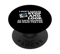 I Don't Always Stop And Look At Vinyl Records PopSockets Adhesive PopGrip