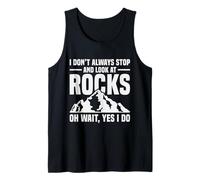 I Don't Always Stop Look At Rocks Funny Geologist Tank Top