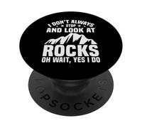 I Don't Always Stop Look At Rocks Geologist PopSockets Adhesive PopGrip