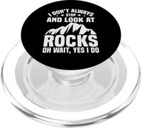I Don't Always Stop Look At Rocks Geologist PopSockets PopGrip for MagSafe