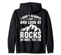 I Don't Always Stop Look At Rocks Geologist Zip Hoodie