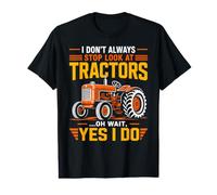 I Don't Always Stop Look at Tractors, Yes I Do Value Graphic T-Shirt