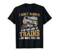 I Don't Always Stop Look At Trains Novelty Gift Train Lover T-Shirt
