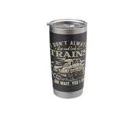 I Don't Always Stop Look At Trains Stainless Steel Insulated Tumbler