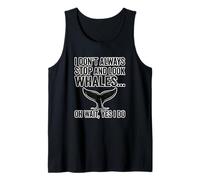 I Don't Always Stop Look Whales Funny Whale Tail Ocean Tank Top
