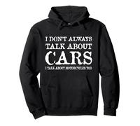 I Don't Always Talk About Cars I Talk About Motorcycles Too Pullover Hoodie