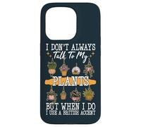 I Don't Always Talk To Plants Garden Gardening Gardener Case for iPhone 15 Pro