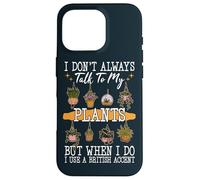 I Don't Always Talk To Plants Garden Gardening Gardener Case for iPhone 16 Pro
