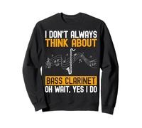 I Don't Always Think About Bass Clarinet - Bassist Gifts Sweatshirt