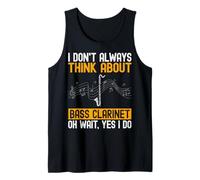 I Don't Always Think About Bass Clarinet - Bassist Gifts Tank Top