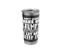 I Don't Always Wake Up Grumpy Sometimes I Let Her Sleep in Stainless Steel Insulated Tumbler